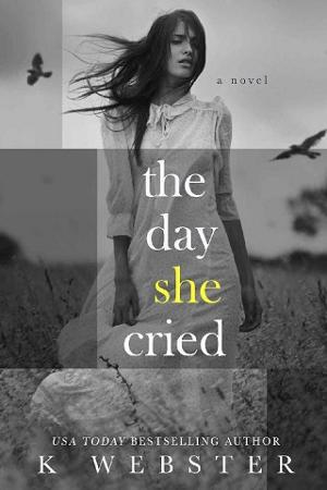 The Day She Cried by K. Webster
