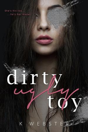 Dirty Ugly Toy by K. Webster
