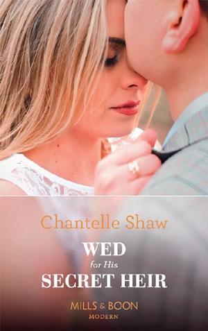 Wed For His Secret Heir by Chantelle Shaw