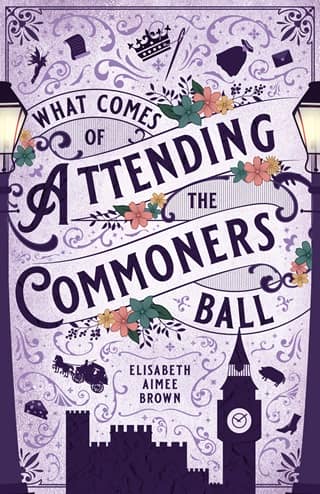 What Comes of Attending the Commoners Ball by Elisabeth Aimee Brown