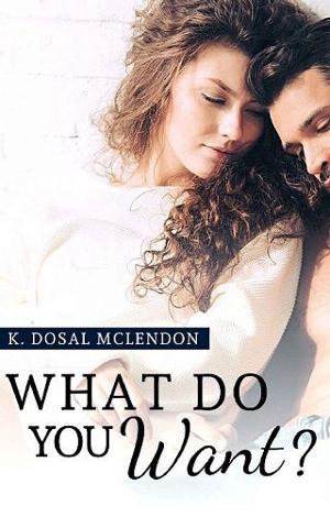 What Do You Want? by K. Dosal McLendon
