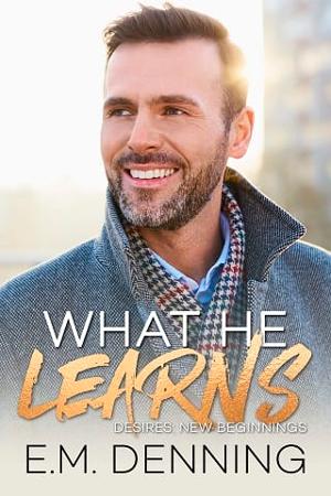 What He Learns by E.M. Denning