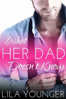 What Her Dad Doesn’t Know by Lila Younger