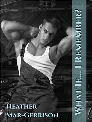What If… I remember? by Heather Mar-Gerrison
