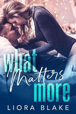 What Matters More by Liora Blake