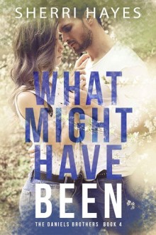 What Might Have Been (Daniels Brothers #4) by Sherri Hayes