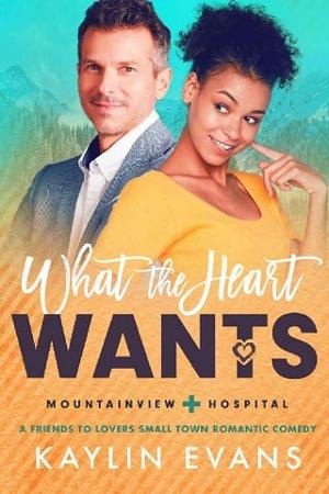 What the Heart Wants by Kaylin Evans