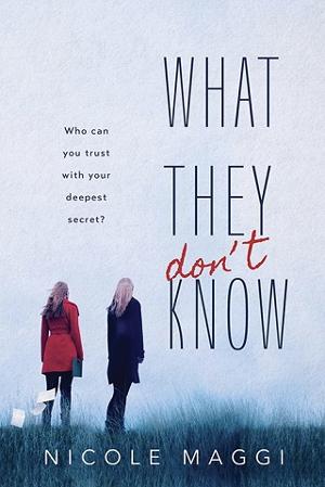 What They Don’t Know by Nicole Maggi