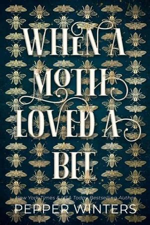 When a Moth Loved a Bee by Pepper Winters