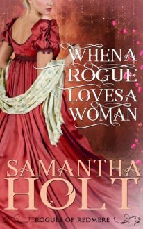 When a Rogue Loves a Woman by Samantha Holt