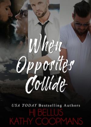 When Opposites Collide by HJ Bellus