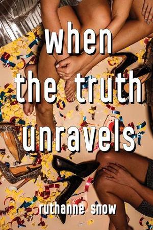 When the Truth Unravels by RuthAnne Snow