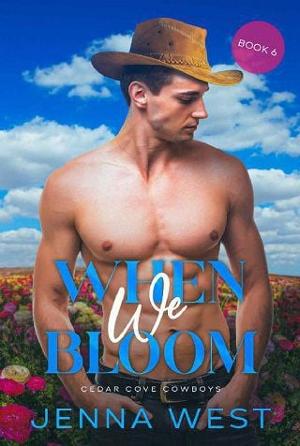 When We Bloom by Jenna West