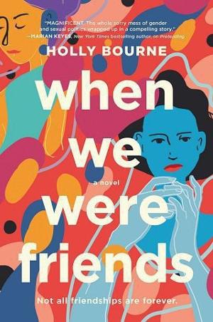 When We Were Friends by Holly Bourne