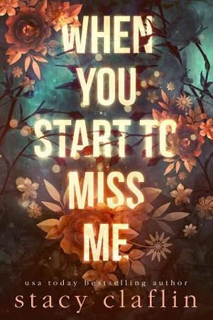 When You Start to Miss Me by Stacy Claflin