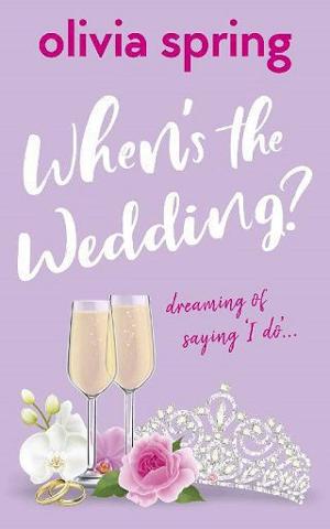 When’s The Wedding? by Olivia Spring