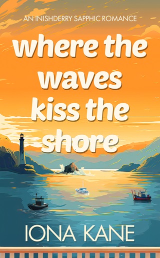 Where the Waves Kiss the Shore by Iona Kane