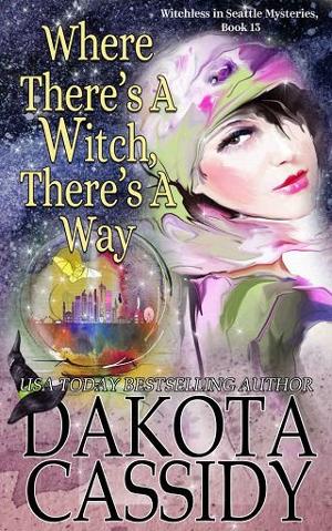 Where There’s A Witch, There’s A Way by Dakota Cassidy