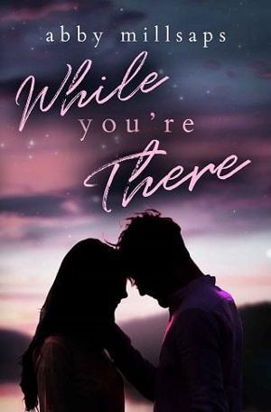 While You’re There by Abby Millsaps