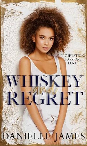 Whiskey and Regret by Danielle James
