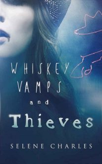 Whiskey, Vamps, and Thieves by Selene Charles
