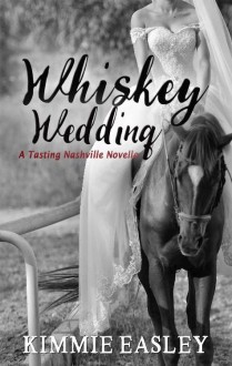 Whiskey Wedding by Kimmie Easley