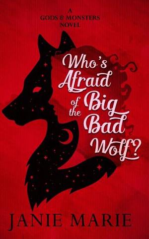Who’s Afraid of the Big Bad Wolf? by Janie Marie