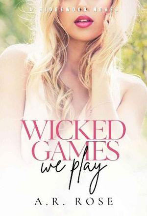 Wicked Games We Play by A.R. Rose