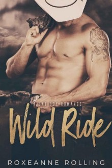 Wild Ride (A Bad Boy Romance) by Roxeanne Rolling