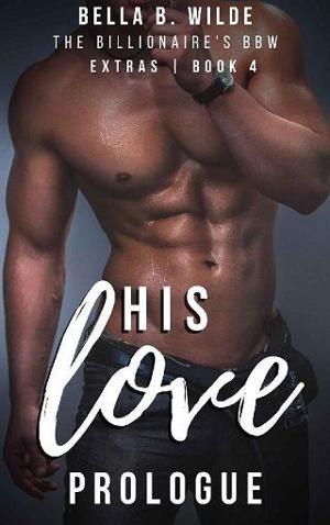 His Love: Prologue / Extras by Bella B. Wilde