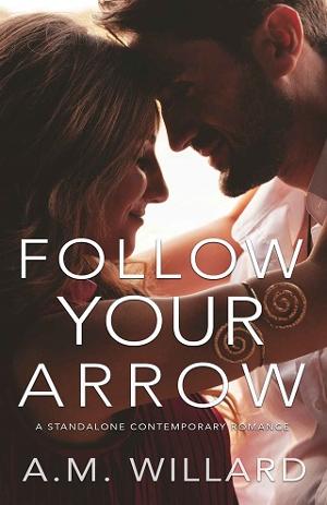Follow Your Arrow by A.M. Willard