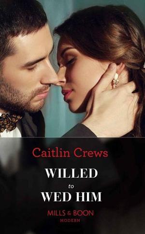 Willed to Wed Him by Caitlin Crews