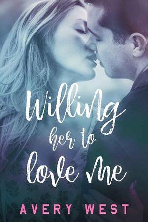 Willing Her to Love Me by Avery West