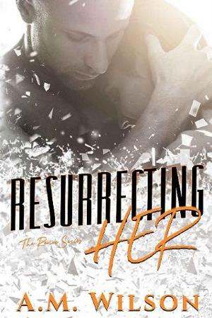 Resurrecting Her by A.M. Wilson