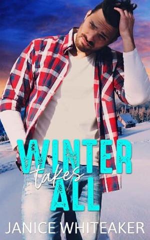 Winter Takes All by Janice Whiteaker