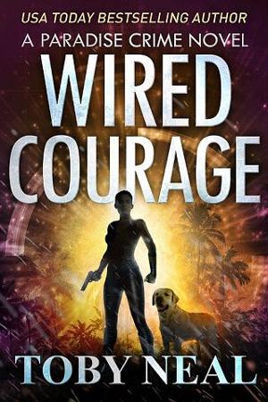 Wired Courage by Toby Neal