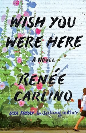Wish You Were Here by Renee Carlino