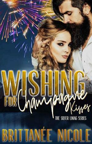 Wishing for Champagne Kisses by Brittanee Nicole