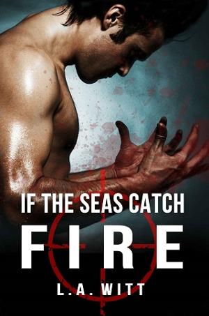 If The Seas Catch Fire by L.A. Witt