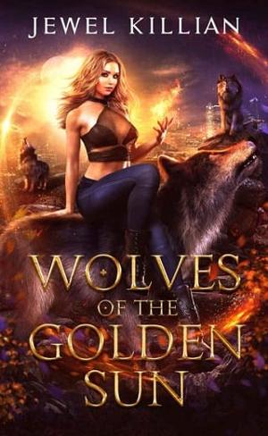 Wolves of the Golden Sun by Jewel Killian