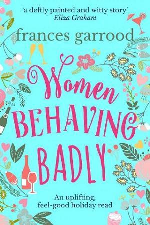 Women Behaving Badly by Frances Garrood