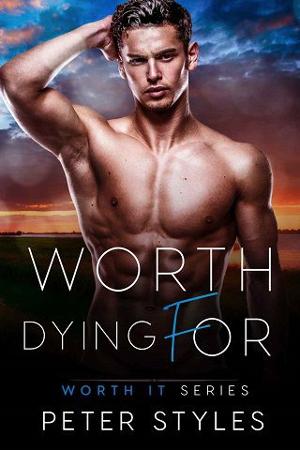 Worth Dying For by Peter Styles