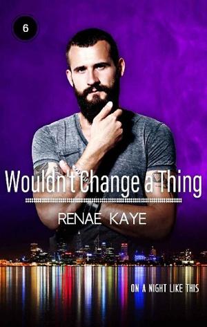 Wouldn’t Change a Thing by Renae Kaye