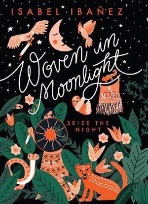 Woven in Moonlight by Isabel Ibañez