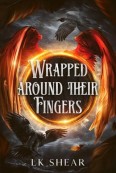 Wrapped Around Their Fingers by LK Shear
