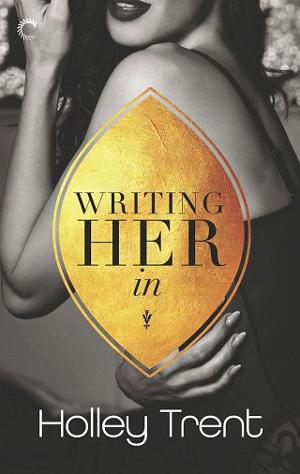 Writing Her In by Holley Trent