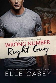 Wrong Number, Right Guy (The Bourbon Street Boys #1) by Elle Casey