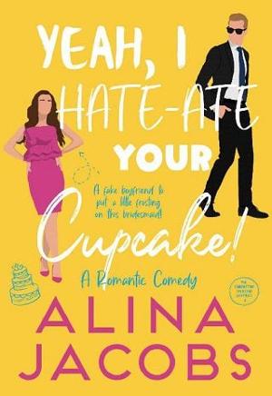 Yeah, I Hate-Ate Your Cupcake! by Alina Jacobs