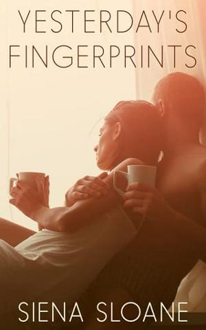 Yesterday’s Fingerprints by Siena Sloane