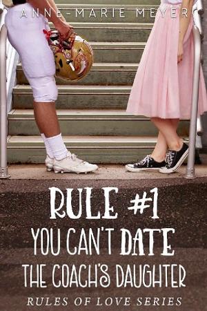 You Can’t Date the Coach’s Daughter by Anne-Marie Meyer